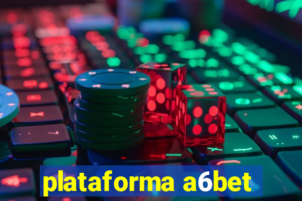 plataforma a6bet